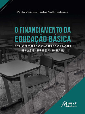 cover image of O Financiamento da Educação Básica e os Interesses das Classes e das Frações de Classes Burguesas no Brasil